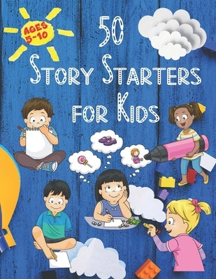 50 Story Starters: For Kids Ages 5-10 by Collins, Michele