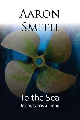 To The Sea by Smith, Aaron