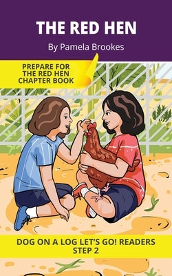 The Red Hen: Short Decodable Books Prepare Students for Reading DOG ON A LOG Decodable Chapter Books. For Beginning Readers and Students with Dyslexia by Brookes, Pamela