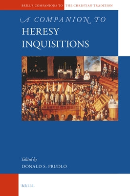 A Companion to Heresy Inquisitions by Prudlo, Donald
