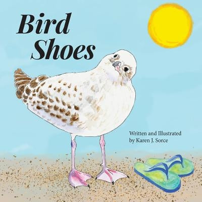 Bird Shoes by Sorce, Karen J.