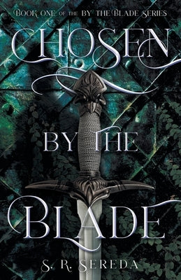 Chosen by the Blade by Sereda, S. R.