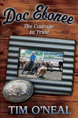 Doc Ebonee: The Courage to Trust by O'Neal, Tim
