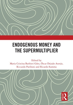 Endogenous Money and the Supermultiplier by Barbieri Góes, Maria Cristina