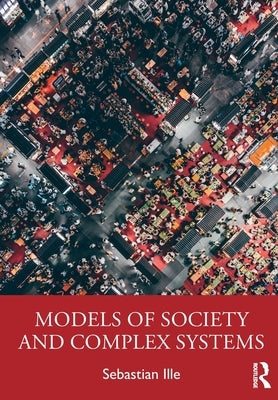 Models of Society and Complex Systems by Ille, Sebastian