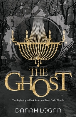 The Ghost (Discreet Cover): A Dark Forbidden Second Chance Romantic Suspense Novella by Logan, Danah