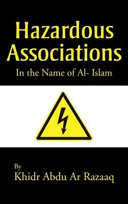 Hazardous Associations: In the Name of Al- Islam by Razzaq, Khidr Abdul