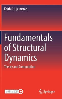Fundamentals of Structural Dynamics: Theory and Computation by Hjelmstad, Keith D.