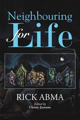 Neighbouring for Life by Abma, Rick