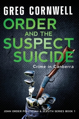 Order and the Suspect Suicide: John Order Politician & Sleuth Series Book 1 by Cornwell, Greg