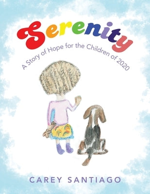 Serenity: A Story of Hope for the Children of 2020 by Santiago, Carey