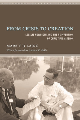 From Crisis to Creation by Laing, Mark T. B.