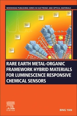 Rare Earth Metal-Organic Framework Hybrid Materials for Luminescence Responsive Chemical Sensors by Yan, Bing