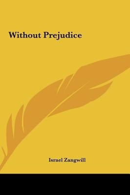 Without Prejudice by Zangwill, Israel