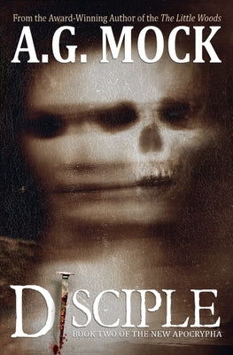 Disciple: Book Two of the New Apocrypha by Mock, A. G.