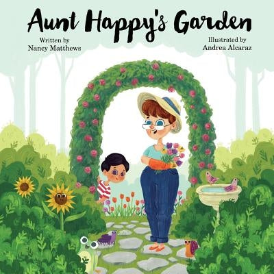 Aunt Happy's Garden by Alcaraz, Andrea