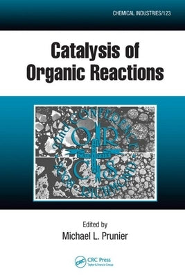 Catalysis of Organic Reactions by Prunier, Michael L.