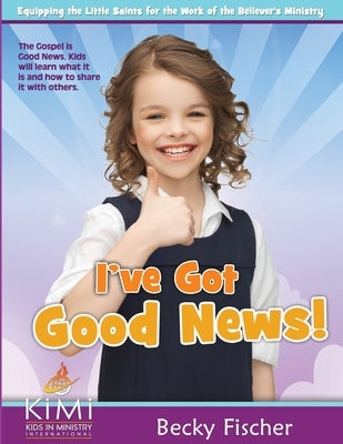 I've Got Good News! by Fischer, Becky