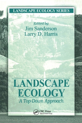 Landscape Ecology: A Top Down Approach by Sanderson, James