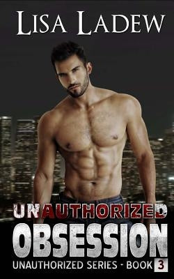 Unauthorized Obsession by Ladew, Lisa