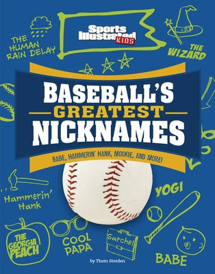 Baseball's Greatest Nicknames: Babe, Hammerin' Hank, Mookie, and More! by Storden, Thom