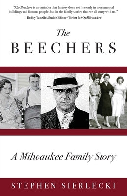 The Beechers: A Milwaukee Family Story by Sierlecki, Stephen
