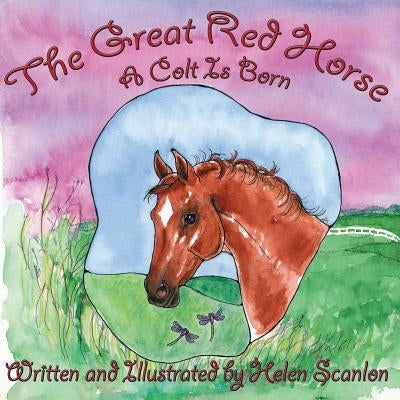 The Great Red Horse: A Colt is Born by Scanlon, Helen