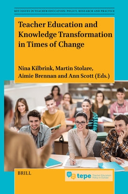 Teacher Education and Knowledge Transformation in Times of Change by Kilbrink, Nina