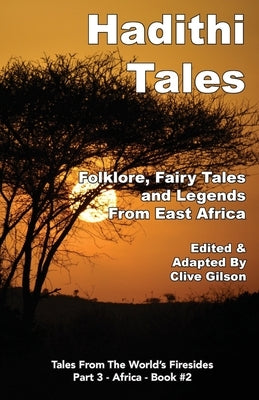 Hadithi Tales: Folklore, Fairy Tales and Legends from East Africa by Gilson, Clive