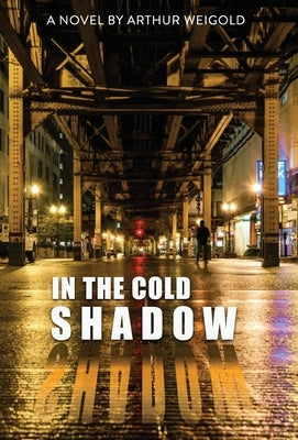 In the Cold Shadow by Weigold, Arthur