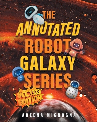 The Annotated Robot Galaxy Series #CC3333 Edition by Mignogna, Adeena