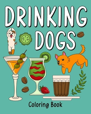 Drinking Dog Coloring Book: Coloring Books for Adults, Adult Coloring Book with Many Coffee by Paperland