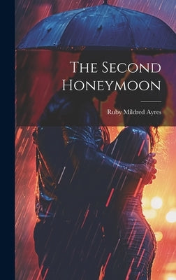 The Second Honeymoon by Ayres, Ruby Mildred