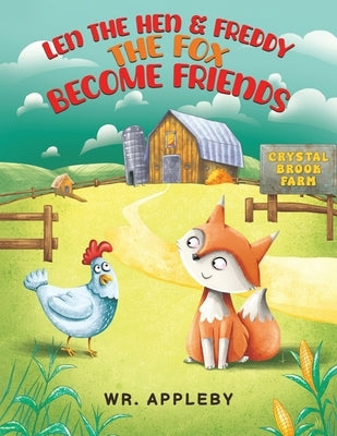 Len the Hen & Freddy the Fox Become Friends by Appleby, Wr