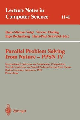 Parallel Problem Solving from Nature - Ppsn IV: International Conference on Evolutionary Computation. the 4th International Conference on Parallel Pro by Ebeling, Werner