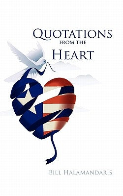Quotations from the Heart by Halamandaris, Bill