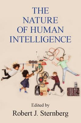 The Nature of Human Intelligence by Sternberg, Robert J.