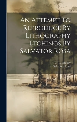An Attempt To Reproduce By Lithography Etchings By Salvator Rosa by Rosa, Salvatore