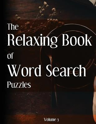 The Relaxing Book of Word Search Puzzles Volume 3 by Ballener, Nilo