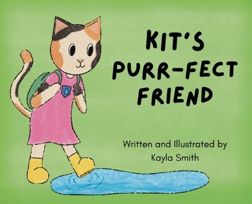 Kit's Purr-fect Friend by Smith, Kayla