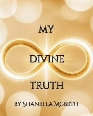 My Divine Truth by McBeth, Shanella