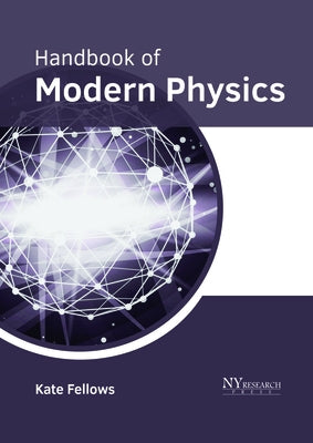 Handbook of Modern Physics by Fellows, Kate