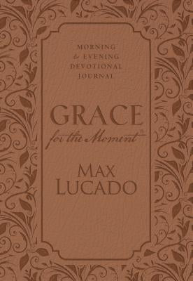 Grace for the Moment: Morning and Evening Devotional Journal, Hardcover by Lucado, Max