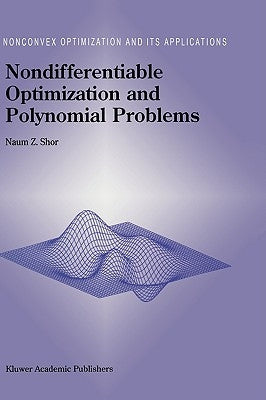 Nondifferentiable Optimization and Polynomial Problems by Shor, N. Z.
