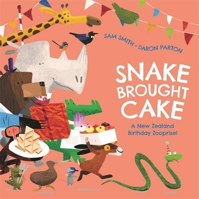 Snake Brought Cake: A New Zealand Birthday Zooprise! by Smith, Sam