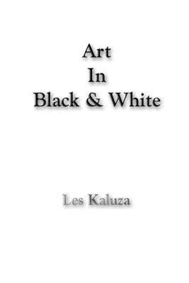 Art In Black & White by Kaluza, Les
