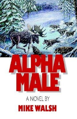 Alpha Male by Walsh, Mike