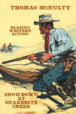 Showdown at Snakebite Creek by McNulty, Thomas