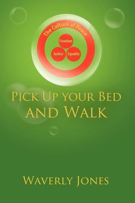 Pick Up your Bed and Walk by Jones, Waverly