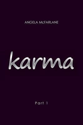 Karma: Part 1 by McFarlane, Angela